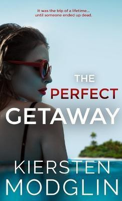 The Perfect Getaway(English, Hardcover, Modglin Kiersten)