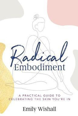 Radical Embodiment(English, Paperback, Wishall Emily)