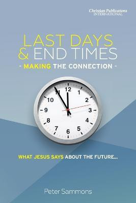 Last Days & End Times - Making the Connection(English, Paperback, Sammons Peter)