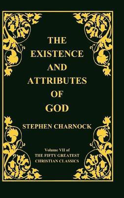 The Existence and Attributes of God, Volume 7 of 50 Greatest Christian Classics, 2 Volumes in 1(English, Hardcover, Charnock Stephen)