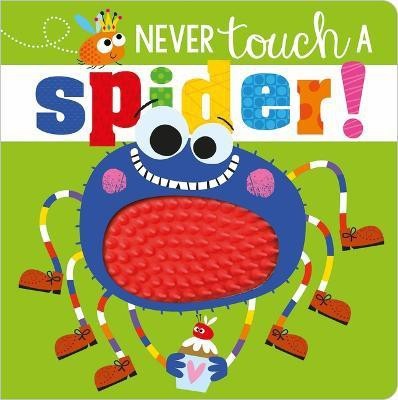 Never Touch a Spider!(English, Board book, Make Believe Ideas, Ltd. Rosie)