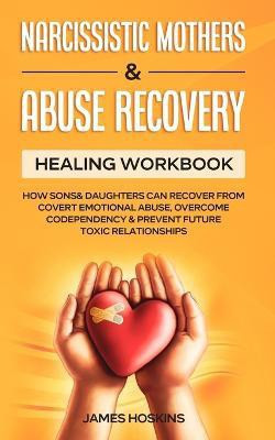Narcissistic Mothers & Abuse Recovery(English, Paperback, James Hoskins)