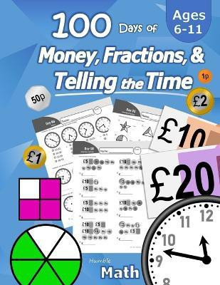 100 Days of Money, Fractions, & Telling the Time(English, Paperback, Math Humble)
