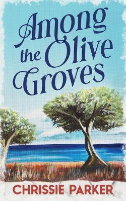 Among the Olive Groves(English, Paperback, Parker Chrissie)