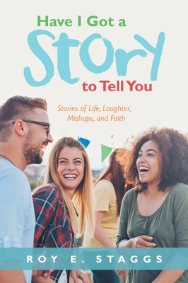 Have I Got a Story to Tell You(English, Paperback, Staggs Roy E)