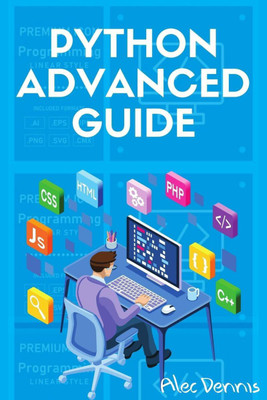 PYTHON ADVANCED GUIDE(English, Paperback, Alec Dennis)