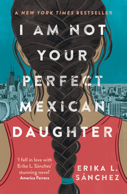 I Am Not Your Perfect Mexican Daughter(English, Paperback, L. Sanchez Erika)