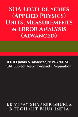 SOA Lecture Series (Applied Physics) Units, Measurements & Error Analysis (Advanced)(English, Paperback, Er Vinay Shanker Shukla)