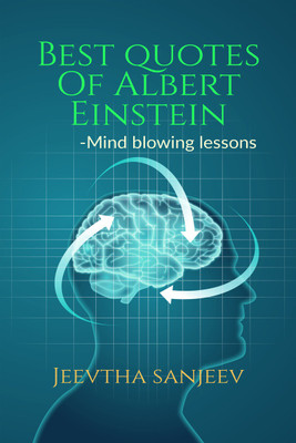 Best Quotes Of Albert Einstein  - Mind blowing lessons(Paperback, Jeevitha Sanjeev)