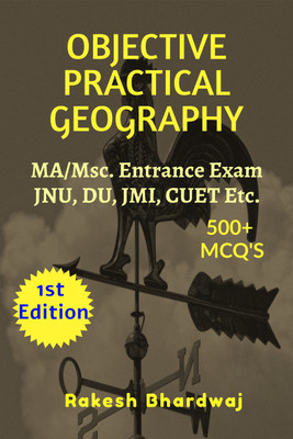Objective Practical Geography  - M.A/Msc. Entrance Exam for JNU, DU, JMI, BHU and other central Universities(Paperback, Rakesh Bhardwaj)