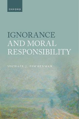 Ignorance and Moral Responsibility(English, Hardcover, Zimmerman Michael J.)