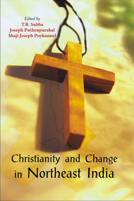 Christianity and Change in North East India(English, Hardcover, Subba T.B.)