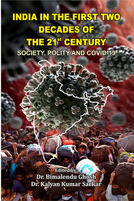 India in the First Two Decades of The 21st Century : Society, Polity and Covid-19(Hardcover, Dr. Bimalendu Ghosh Dr. Kalyan Kumar Sarkar)