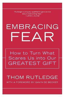 Embracing Fear  - How to Turn What Scares Us into Our Greatest Gift(English, Paperback, Rutledge Thom)