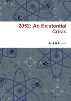 2052: An Existential Crisis(English, Paperback, Ernest Jack R)
