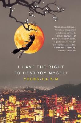 I Have The Right To Destroy Myself(English, Paperback, Kim Young-ha)