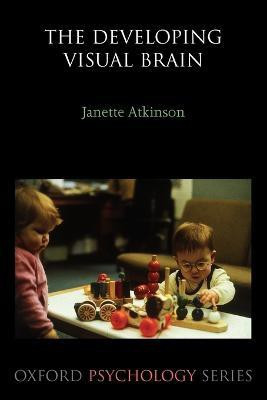 The Developing Visual Brain(English, Paperback, Atkinson Dr. Janette)