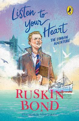 Listen to Your Heart: The London Adventure (Illustrated, boyhood memoir series from Ruskin Bond)(English, Hardcover, Bond Ruskin)