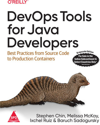 DevOps Tools for Java Developers: Best Practices from Source Code to Production Containers (Grayscale Indian Edition)(Paperback, Stephen Chin, Melissa McKay, Ixchel Ruiz, Baruch Sadogursky) DevOps Tools for Java Developers: Best Practices from Source Code to Production Containers (Grayscale Indian Edition)(Paperback, Stephen Chin, Melissa McKay, Ixchel Ruiz, Baruch Sadogursky)