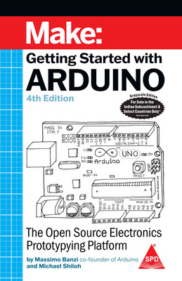 Make: Getting Started With Arduino, Fourth Edition (Grayscale Indian Edition) Fourth Edition(Paperback, Massimo Banzi, Michael Shiloh)