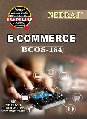 Neeraj Self Help Books For IGNOU : BCOS-184 E-COMMERCE (BAG-New Sem System CBCS Syllabus) Course. (Ch.-Wise Ref. Book With Perv. Year Solved Question Papers) - English Medium - LATEST EDITION(Paperback / Perfect, Neeraj Publications Think Tank) Neeraj Self Help Books For IGNOU : BCOS-184 E-COMMERCE (BAG-New Sem System CBCS Syllabus) Course. (Ch.-Wise Ref. Book With Perv. Year Solved Question Papers) - English Medium - LATEST EDITION(Paperback / Perfect, Neeraj Publications Think Tank)