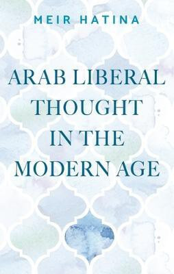 Arab Liberal Thought in the Modern Age(English, Electronic book text, Hatina Meir)