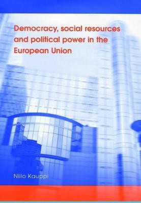 Democracy, Social Resources and Political Power in the European Union(English, Electronic book text, Kauppi Niilo)