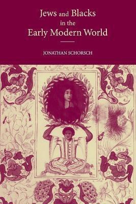Jews and Blacks in the Early Modern World(English, Paperback, Schorsch Jonathan)