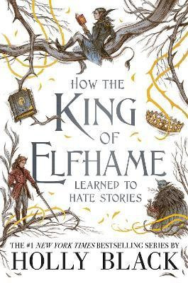 How the King of Elfhame Learned to Hate Stories (The Folk of the Air series)(English, Hardcover, Black Holly)