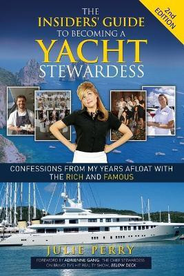The Insiders' Guide to Becoming a Yacht Stewardess 2nd Edition(English, Paperback, Perry Julie)