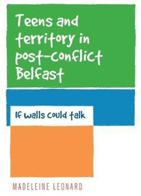 Teens and Territory in 'Post-Conflict' Belfast(English, Electronic book text, Leonard Madeleine)
