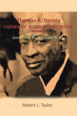 Thomas A. Dorsey Father of Black Gospel Music an Interview(English, Paperback, Taylor Robert L.)