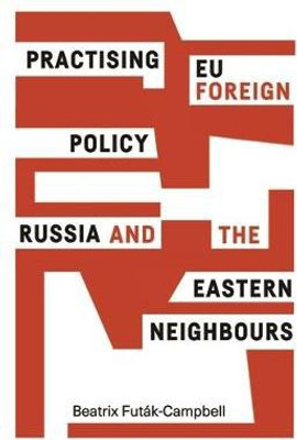 Practising Eu Foreign Policy(English, Electronic book text, Futak-Campbell Beatrix)