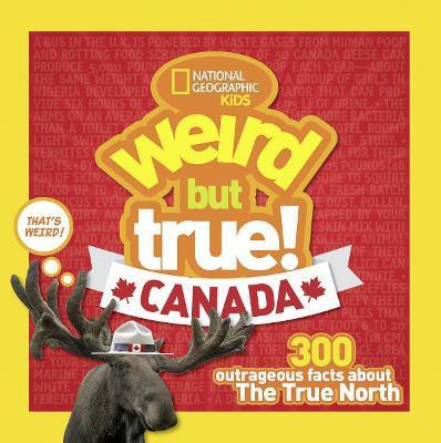 Weird But True Canada(English, Paperback, National Geographic Kids)