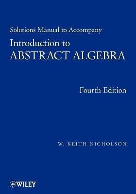 Solutions Manual to accompany Introduction to Abstract Algebra, 4e(English, Paperback, Nicholson W. Keith)