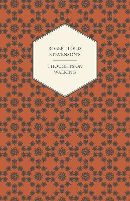 Robert Louis Stevenson's Thoughts on Walking - Walking Tours - A Night Among the Pines - Forest Notes(English, Paperback, Robert Louis Stevenson)