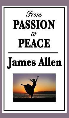 From Passion to Peace(English, Hardcover, Allen James)