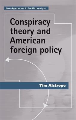 Conspiracy Theory and American Foreign Policy(English, Electronic book text, Aistrope Tim)