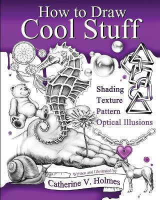 How to Draw Cool Stuff(English, Paperback, Holmes Catherine V)