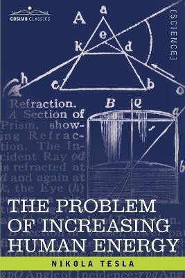 The Problem of Increasing Human Energy(English, Paperback, Tesla Nikola)