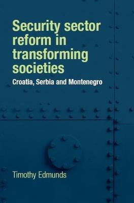 Security Sector Reform in Transforming Societies(English, Electronic book text, Edmunds Timothy)