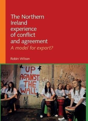 The Northern Ireland Experience of Conflict and Agreement(English, Electronic book text, Wilson Robin)