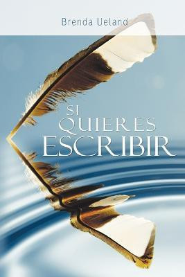 Si Quieres Escribir / If You Want to Write(Spanish, Paperback, Ueland Brenda)