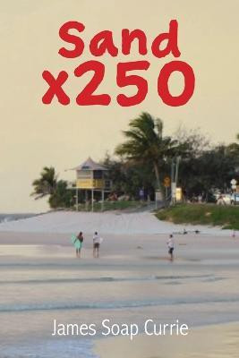sand x250(English, Paperback, Currie James)