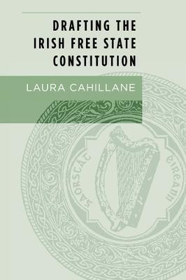 Drafting the Irish Free State Constitution(English, Electronic book text, Cahillane Laura)