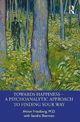 Towards Happiness - A Psychoanalytic Approach to Finding Your Way(English, Paperback, Friedberg Ahron)