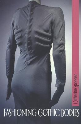 Fashioning Gothic Bodies(English, Electronic book text, Spooner Catherine)