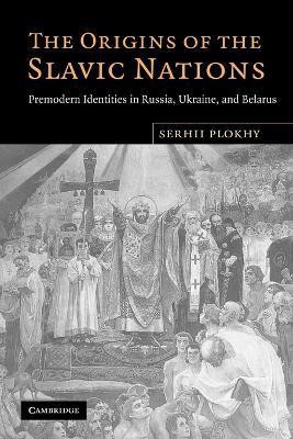 The Origins of the Slavic Nations(English, Paperback, Plokhy Serhii)