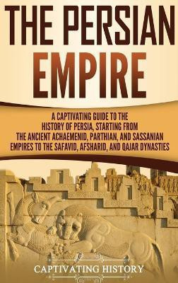 The Persian Empire(English, Hardcover, History Captivating)