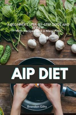 AIP (Autoimmune Protocol) Diet(English, Paperback, Gilta Brandon)